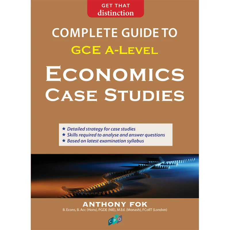 

Complete Guide To GCE ALevel Economics Case Studies Anthony Fok Curriculum Planning And Development 9789811133978 Book