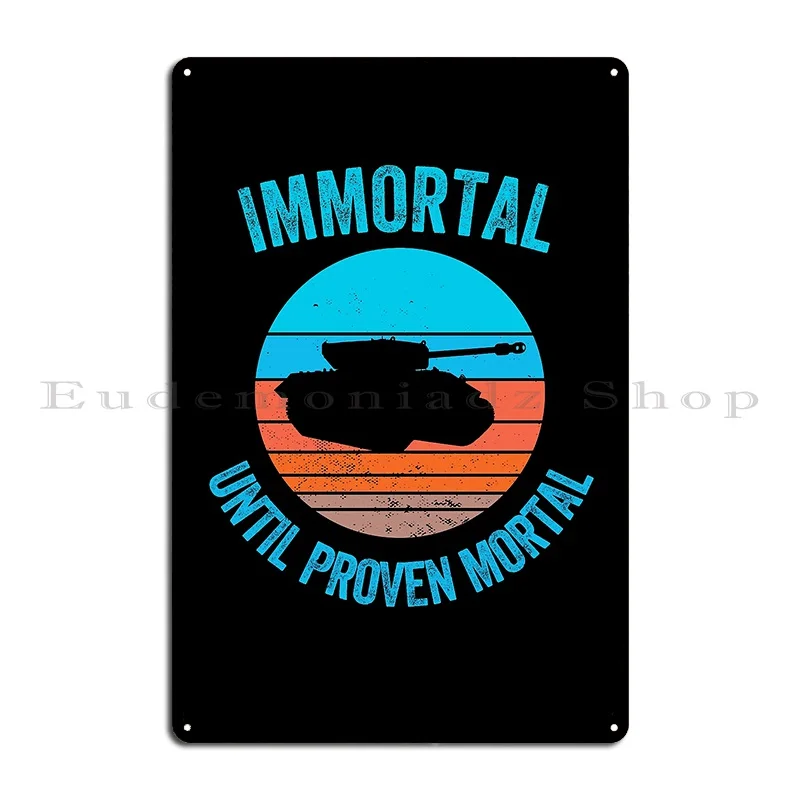 Immortal Until Proven Mortal Metal Plaque Poster Decoration Bar Bar Cinema Create Tin Sign Poster