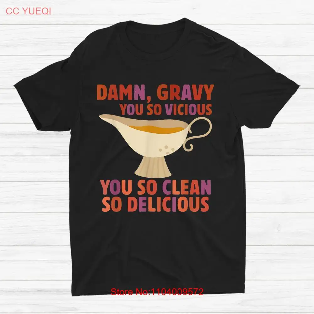 ! Gravy You So Vicious You So Clean So Delicious T-shirt Size S-5XL