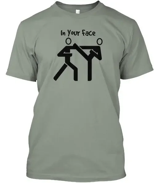 

In Your Face T-Shirt Size S to 5XL
