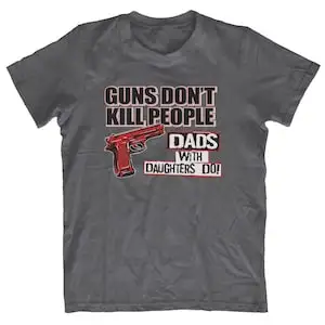 Adults Funny Dad T-Shirt Fathers Day Christmas Present Birthday Gift - Guns Don't Kill Dads With Daughters Do