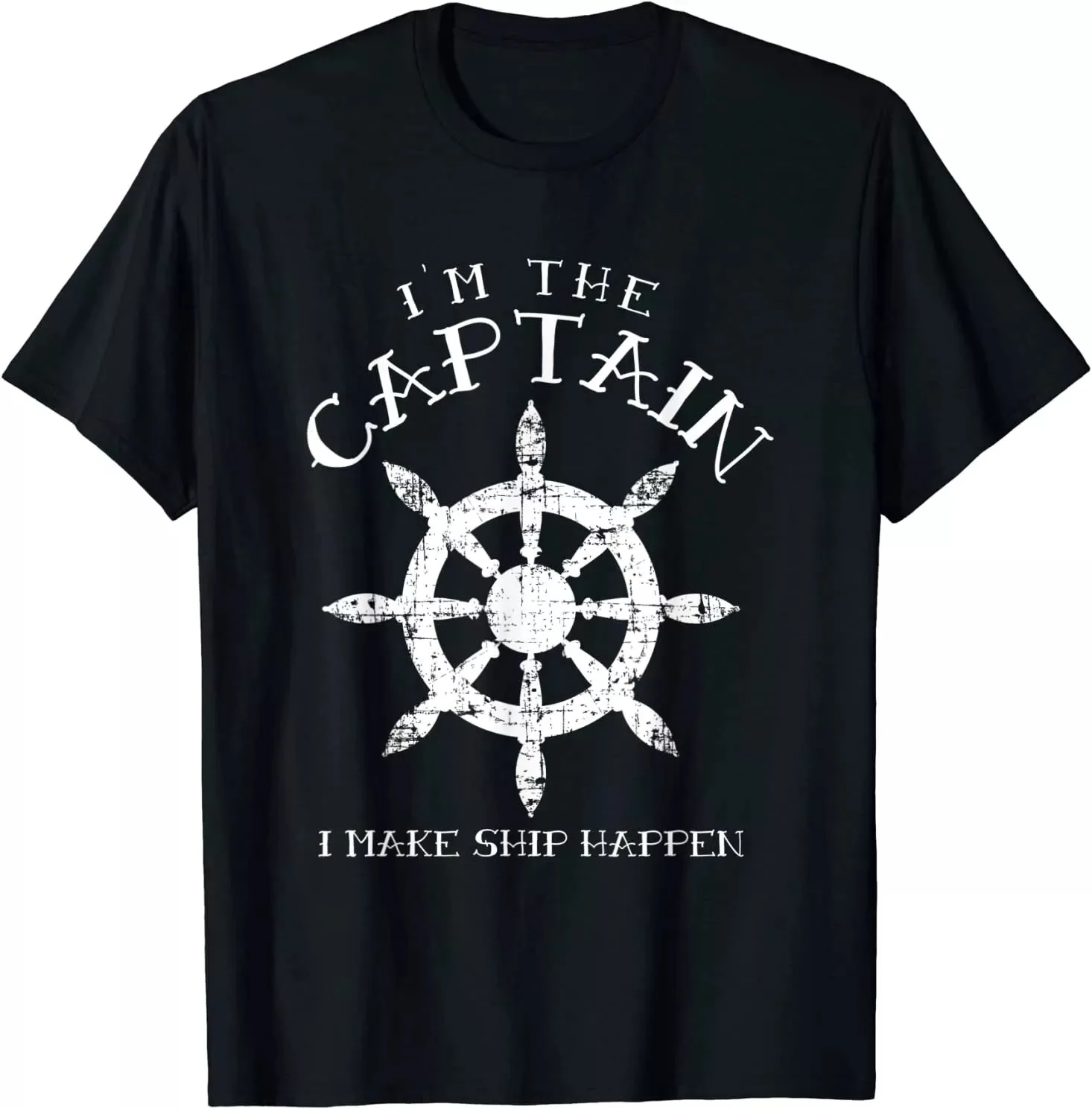 Im the Captain I Make Ship Happen Funny Boating Gift Boat T-Shirt Size S-5XL