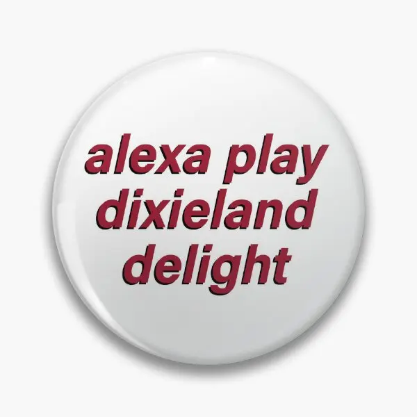 Alexa Play Dixieland Delight  Soft Button Pin Decor Clothes Fashion Gift Hat Metal Collar Brooch Badge Cute Funny Creative