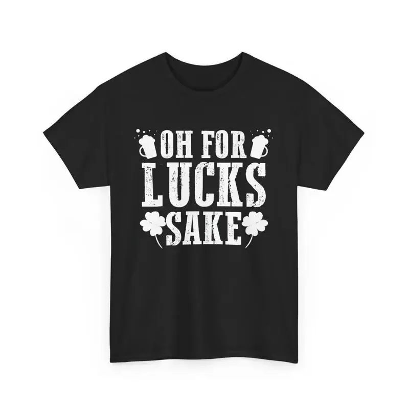 Saint Patrick's Day Irish Clover Shamrock Oh For Lucks Sake T Shirt