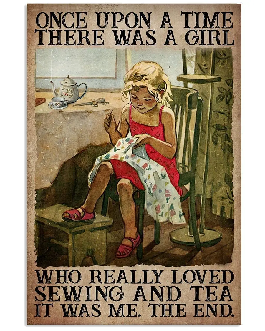 Once Upon A Time There Was A Girl Who Really Loved Sewing And Tea It Was Me Poster Retro Vintage metal Hanging Plaque Home Cafe