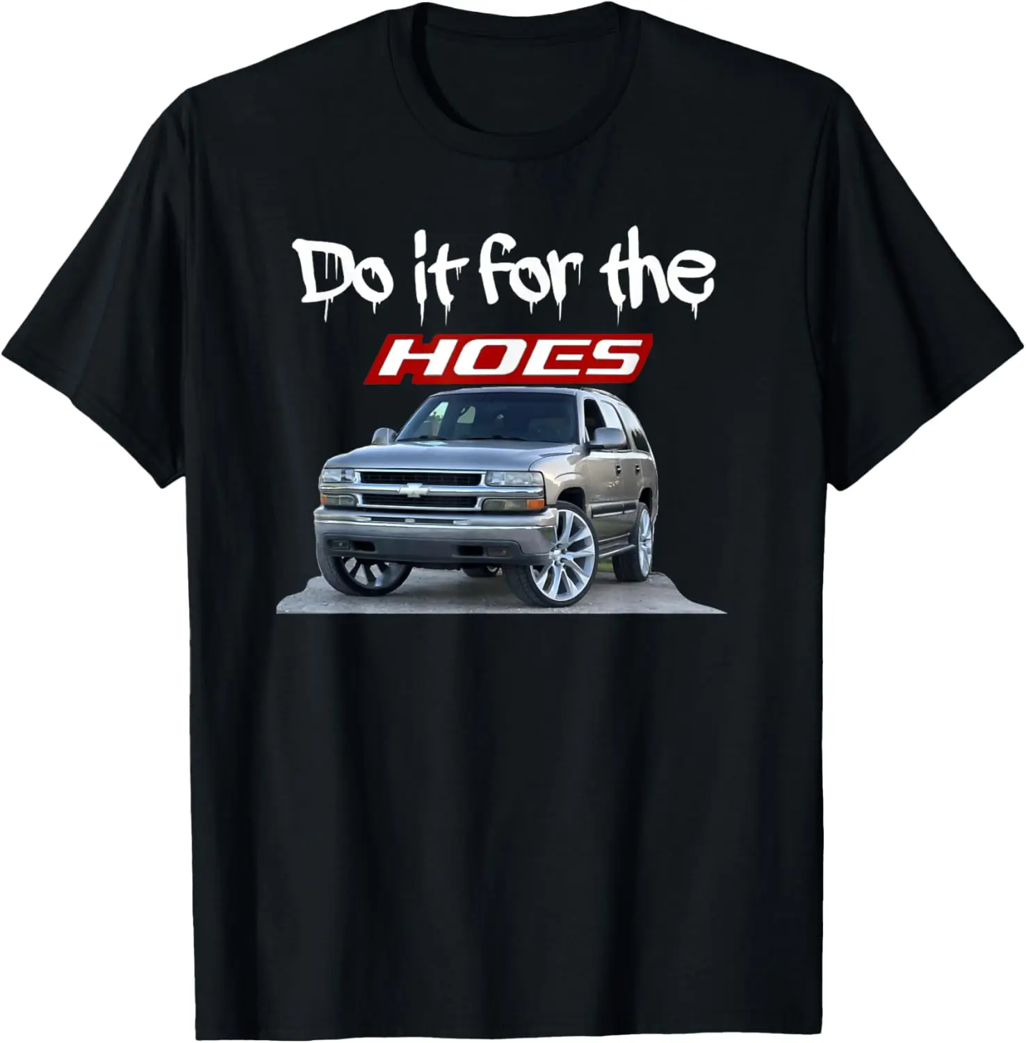 Funny Do it for the hoes Tahoe Yukon T-Shirt