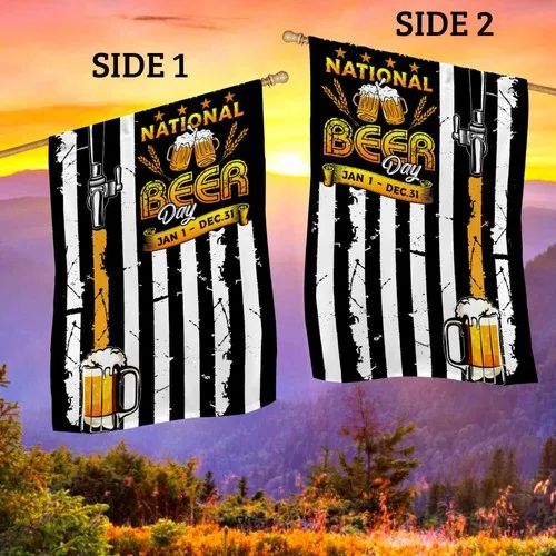 Funny Beer Lover Meme Sign  National Beer Day Jan 1 Dec 31 Say Flag Graden Flag IIX