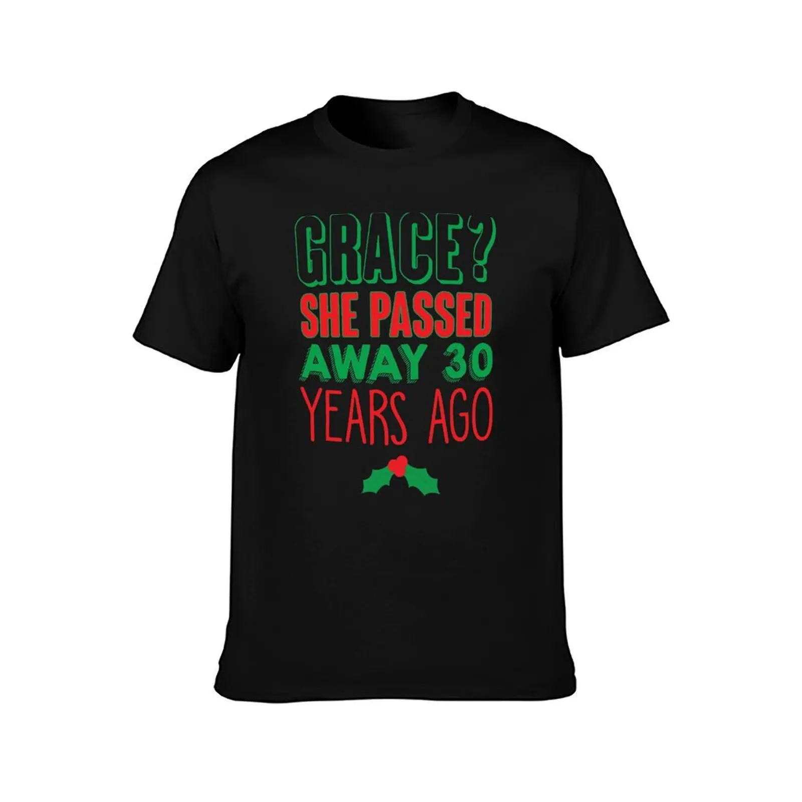 Grace? She Passed 30 Years Ago T-Shirt Casual Streetwear Short Sleeve Tee