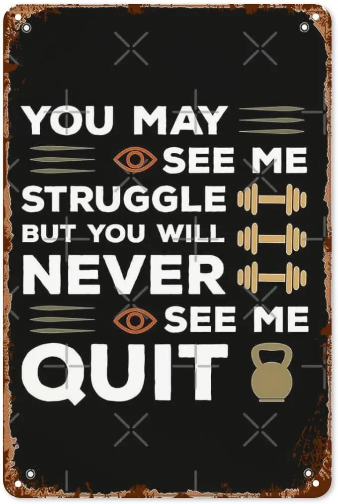 gothic wall decor You May See Me Struggle But You Will Never See Me Quit Motivational metal signs Bar Bathroom Tin Sign Retro Me