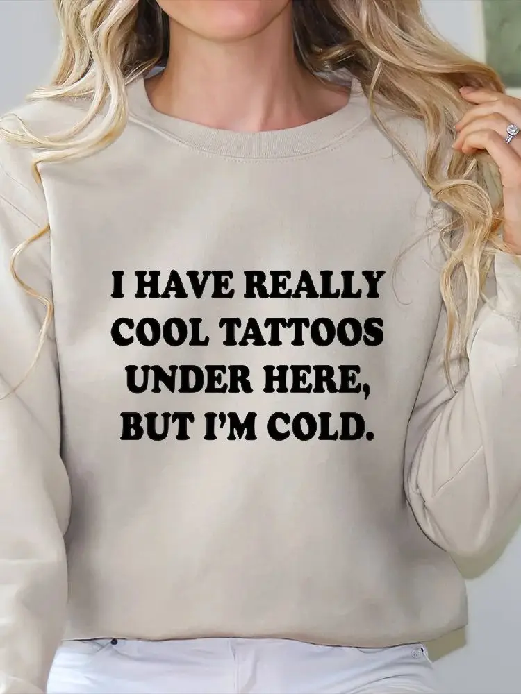 

Unisex Sweatshirt Long Sleeves Casual Hoodies Stylish Pullover Daily Wear Multiple Colors I Have Cool Tattoos But I'm Cold