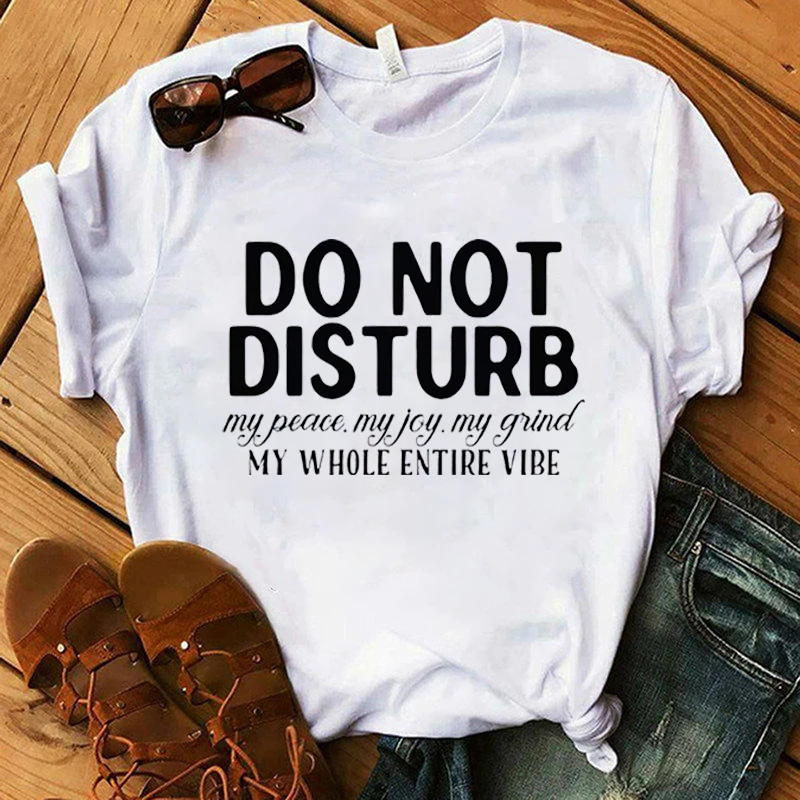 Do Not Disturb My Peace My Joy My Grind My Whole Entire Vibe Print Short Sleeve T Shirts Men Shirts Summer Short Sleeved