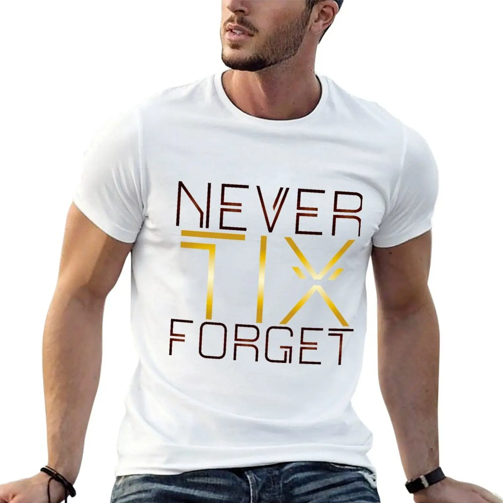 NEVER TIX FORGET T-Shirt topping custom t shirt t shirts men
