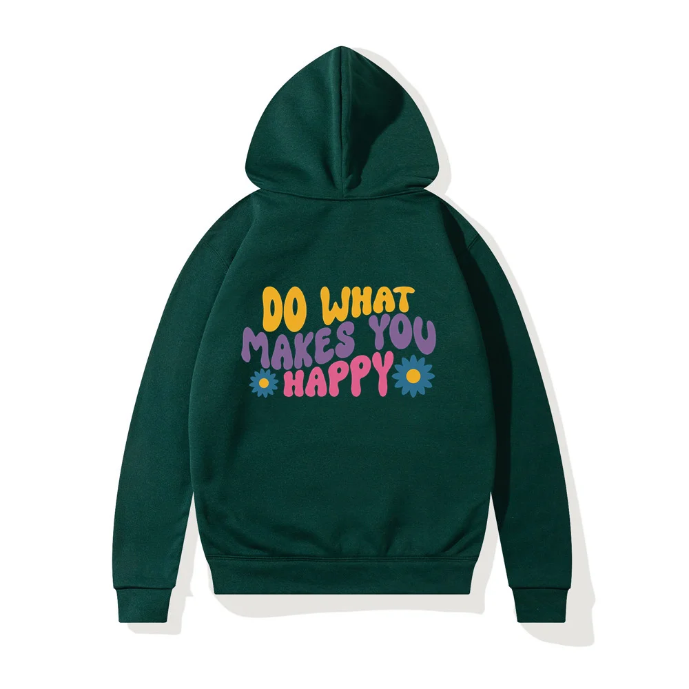 Do What Makes You Happy Women Hoodies Long Sleeve Sweatshirt Fleece Hip Hop Unisex Harajuku Male Hoody Clothes Women Pullover