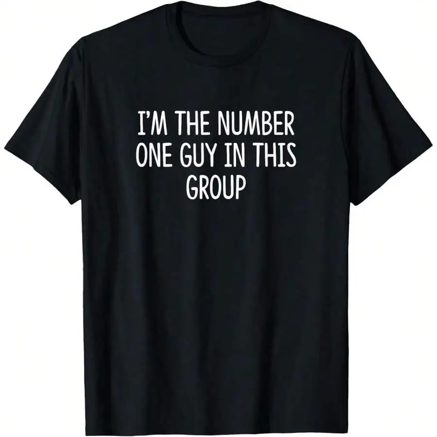 I'm The Number One Guy In This Group - T-Shirt