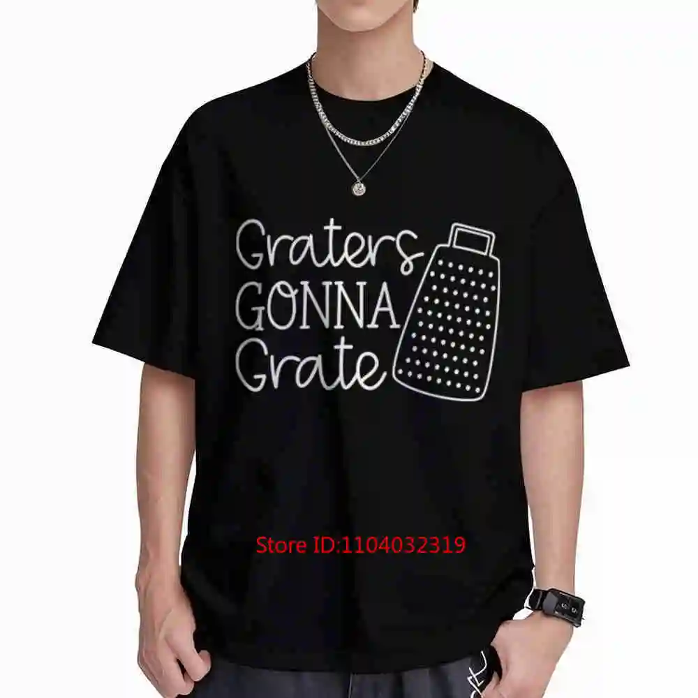 Graters Gonna Grate Kitchen Humor Cooking Short Sleeve Tee 100% Cotton T-Shirt