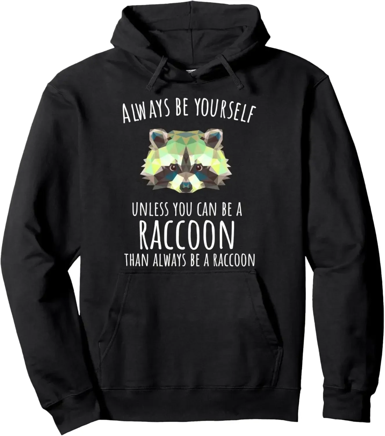 Raccoon Trash Panda Hoodie - Always be yourself Pullover