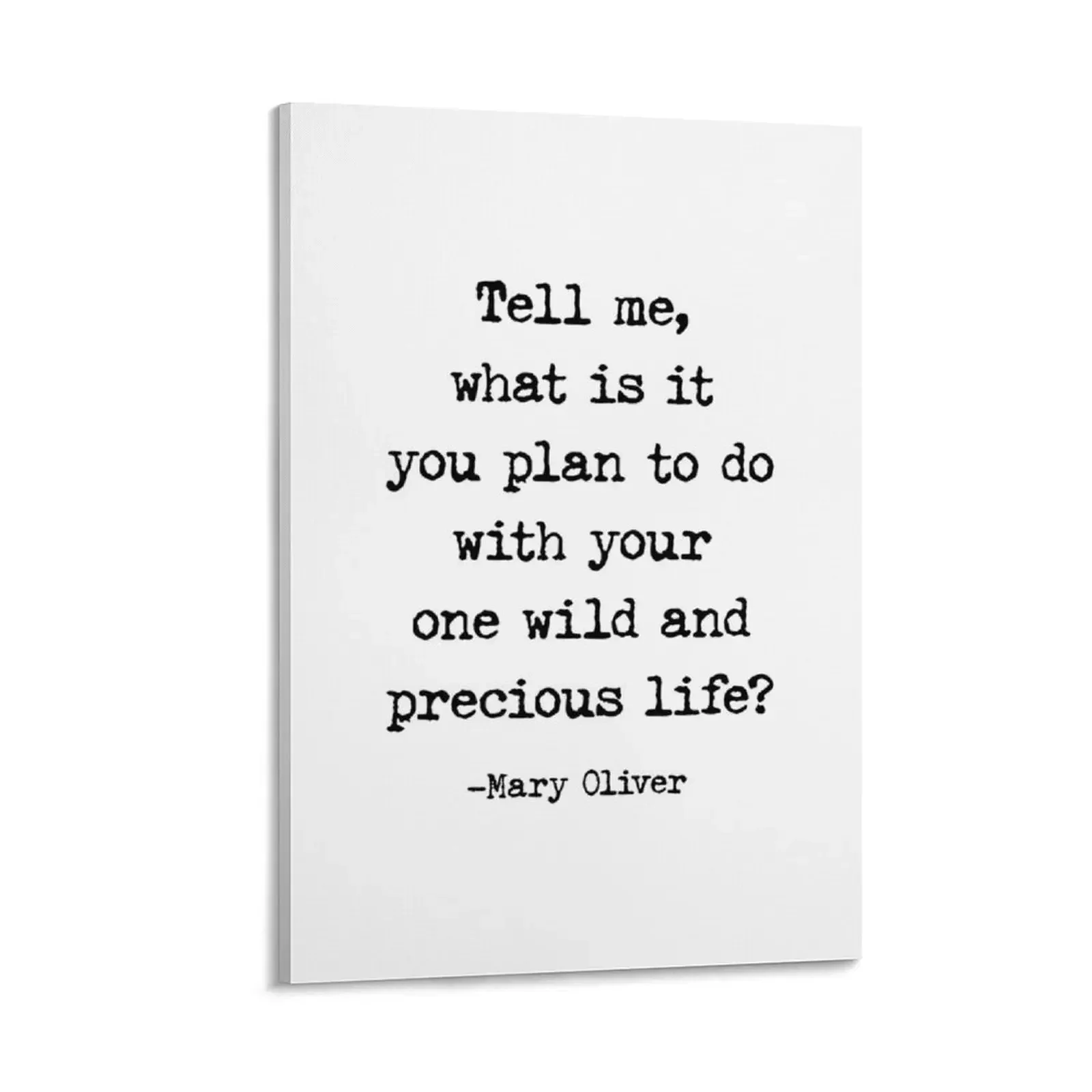 

Tell Me What Is It You Plan To Do, Mary Oliver Quote Canvas Painting poster Decoration wall anime posters