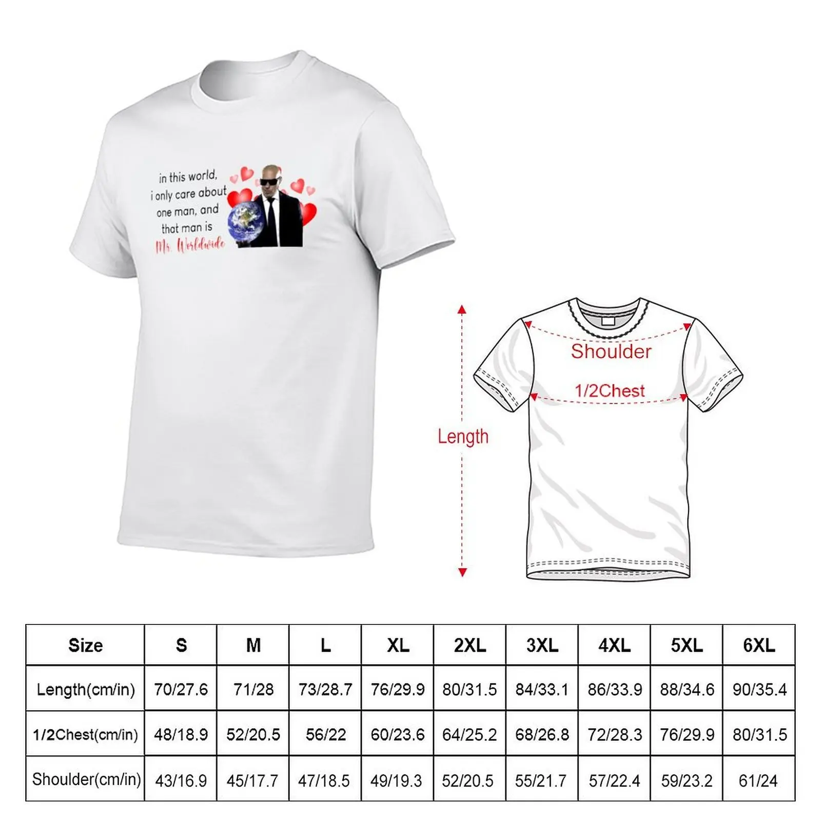 in this world, i only care about one man, and that man is mr. worldwide T-Shirt anime t shirts shirts graphic tee men clothings