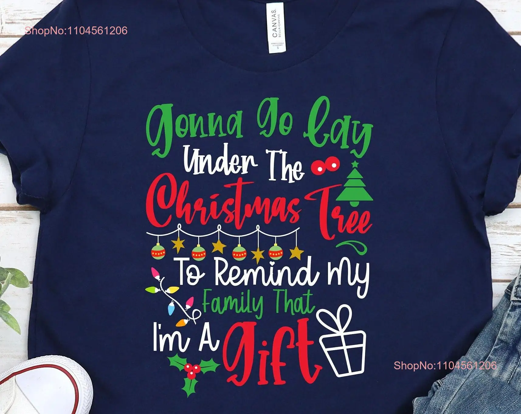 Gonna go Lay Under the Tree to Remind my Family That I'm a GifT T Shirt Funny Christmas Morning long or short sleeves