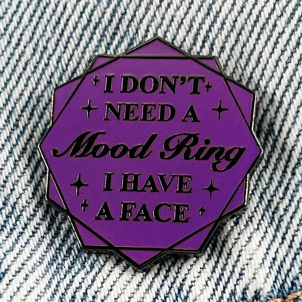 I Don’t Need A Mood Ring I Have A Face Lapel Pin Funny Adult Humor Badge Sarcasm Pin Jewelry Accessories