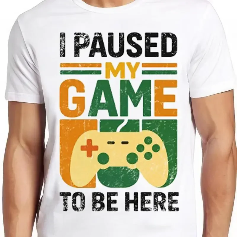 I Paused My Game To Be Here T Shirt Funny Online Gaming Parody Gamer 28
