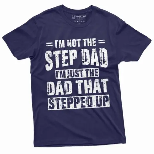 Men's Step-Dad That Stepped Up Fathers Day Gift T-shirt For Him Bonus Dad Step T