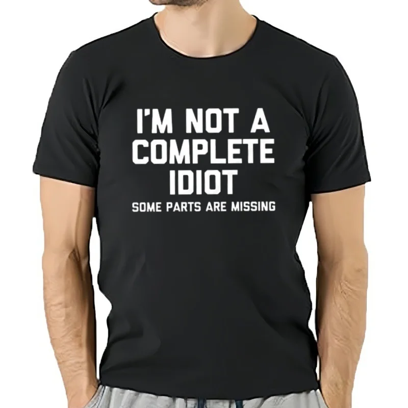 Cotton I'm Not A Complete Idiot Some Parts Are Missing Loose Casual Crew Neck Text Letters T-Shirt