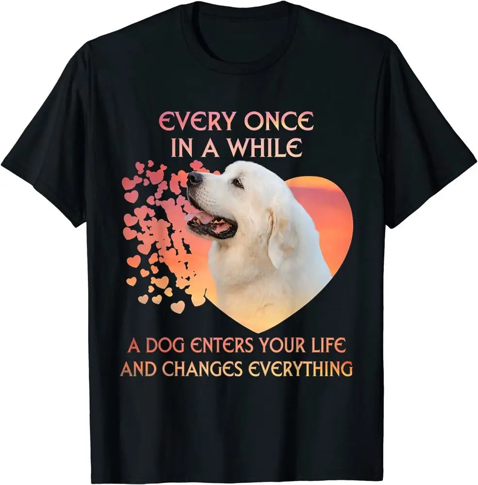 Every Once In A While A Dog Enters Your Life Great Pyrenees T-Shirt Anime T-shirts For Men Clothing Women Short Sleeve Tees