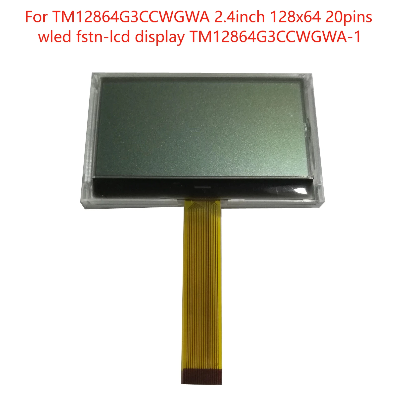 New LCD Screen For For TM12864G3CCWGWA 2.4inch 128x64 20pins wled fstn-lcd display TM12864G3CCWGWA-1