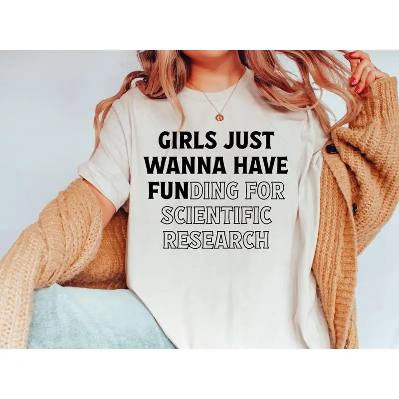 

Girls Just Wanna Have Fun T Shirt Phd Student Funny Graduation SweaT Humorous Scientist For