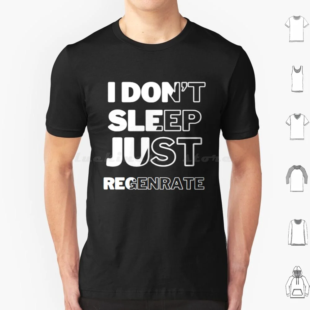 I Don't Sleep Just Regenrate T Shirt Men Women Kids 6xl Motivation Inspiration Power Trust Quote Basketball Sports