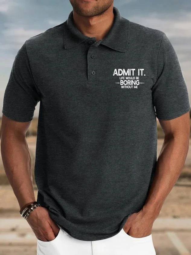 

Men’s Admit It Life Would Be Broing Without Me Casual Text Letters Polo Collar Polo Shirt