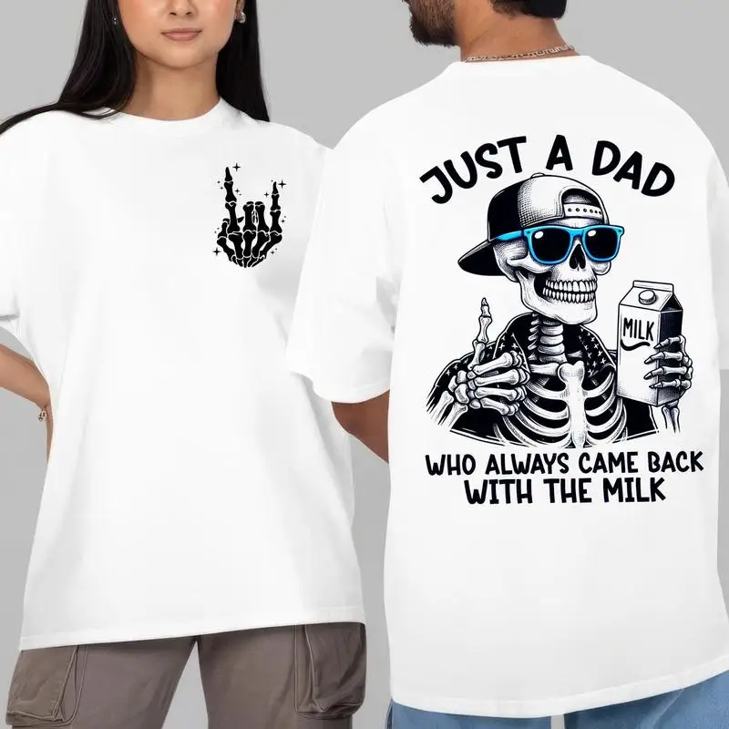 

Just A Dad Who Always Came Back With The Milk 2 Sided Shirt, Funny Skeleton Dad,Father's Day Tshirt Best Dad Ever Father’s Da