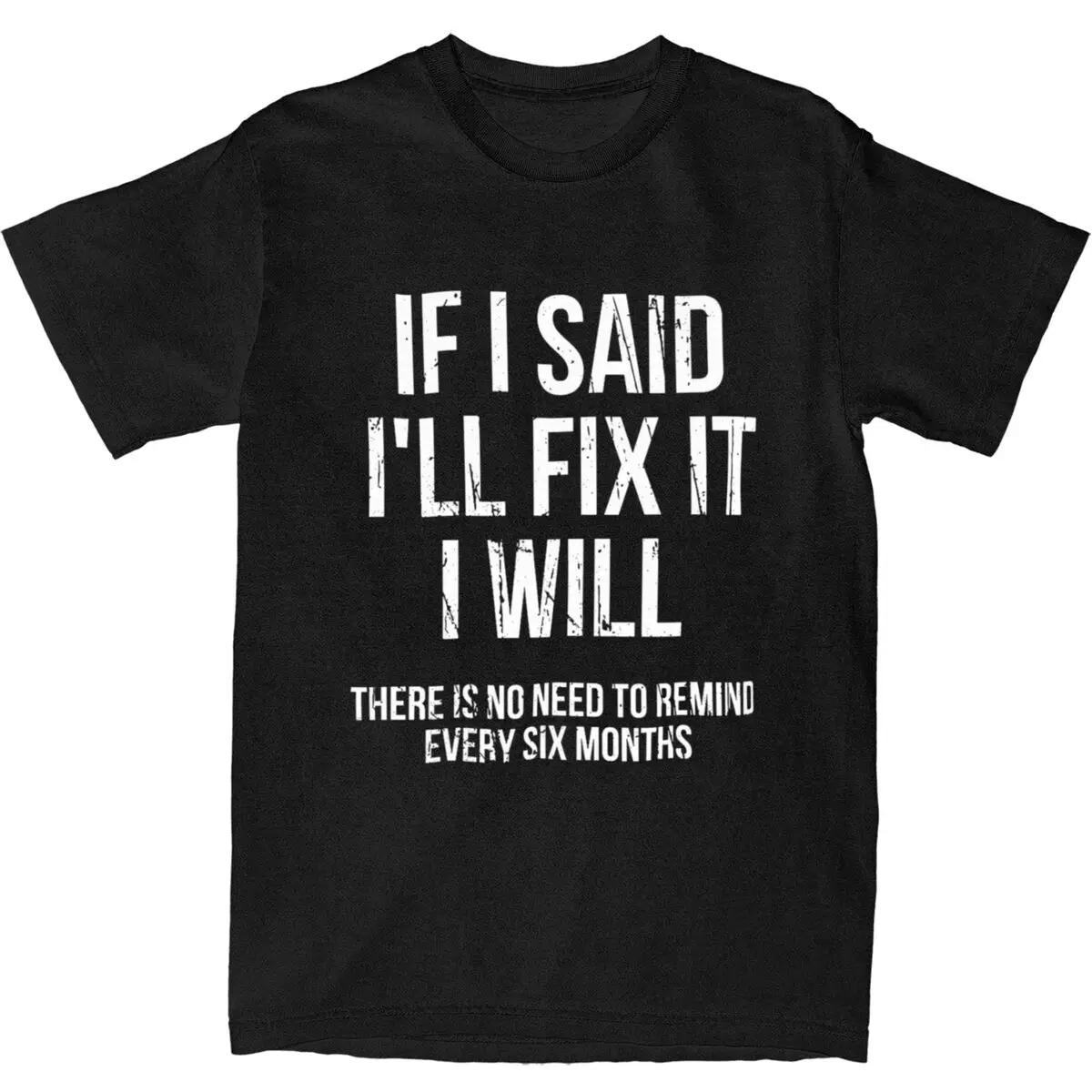 

If I Said I'll Fix It I Will T-Shirt Man Funny Handyman Mechanic Humor Cotton T-Shirts Beach O-Neck Hip Hop Tees Oversize Clothe