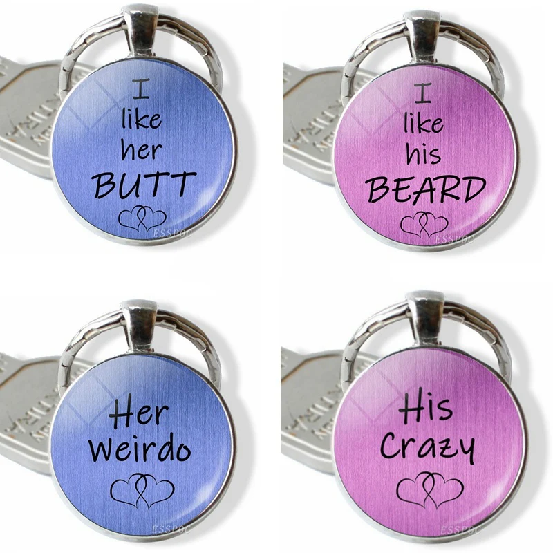 Couple Key Chain I Like Her Butt I Like His Beard Her Weirdo His Crazy Quote Word Letter Key Ring Glass Pendant Key Fob