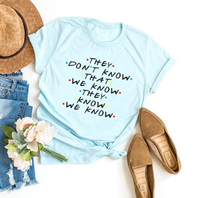 They Don\'t Know We Know They Know We Know T Shirt Friends Tv Shows Graphic Tee Funny Tshirt Fashion Clothing Dropshipping