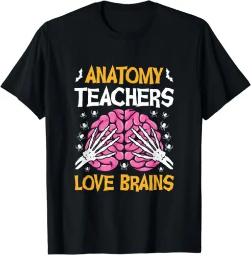 

Anatomy Teachers Love Brains Funny Halloween Gift Idea T-Shirt S-5XL