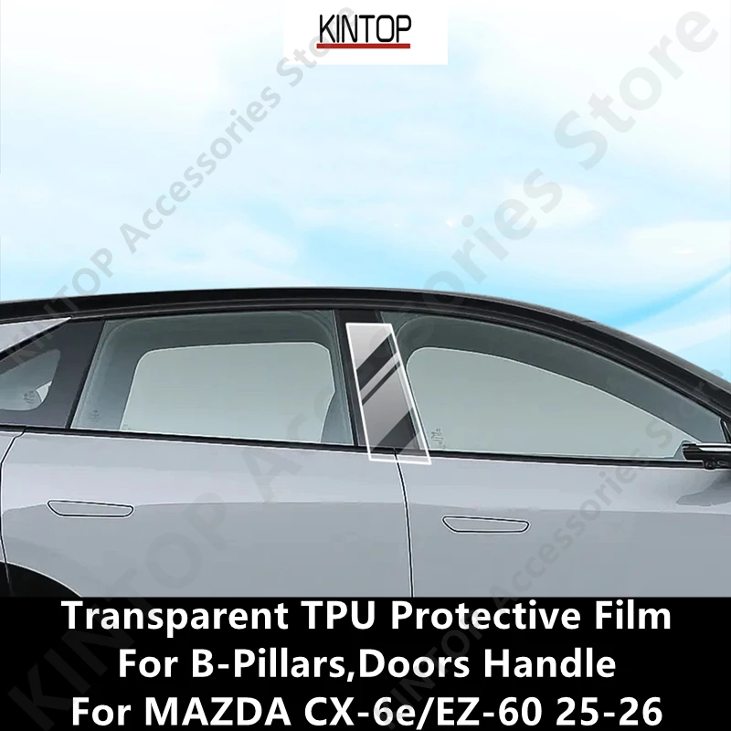 

Для MAZDA CX-6e/EZ-60 25-26 B-Pillars, дверная ручка, прозрачная защитная пленка из ТПУ, ремонтная пленка против царапин, аксессуары для ремонта