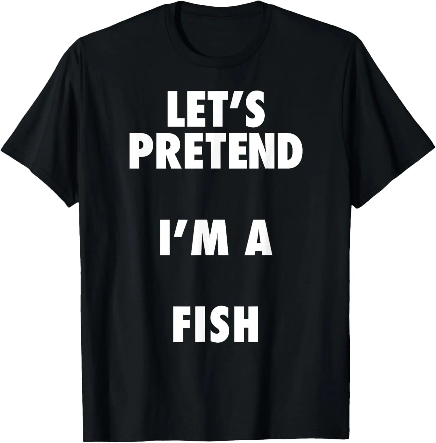 Fish Halloween Costume, Let's Pretend I'm a Fish Shirt T-Shirt