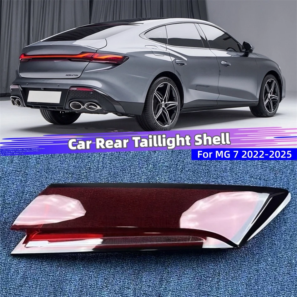For MG 7 2022 2023 2024 2025 Car Internal Spare Parts Replacement Car Lights Shell Turn Signal Light Cover Tailight Glass