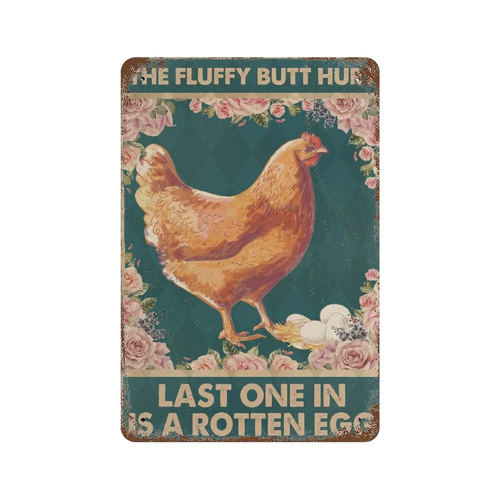 

Dreacoss Metal tin Sign，Retro Style， Novelty Poster，Iron Painting，Farmer Farming Chicken The Fluffy Butt Hurt Last One in is A R