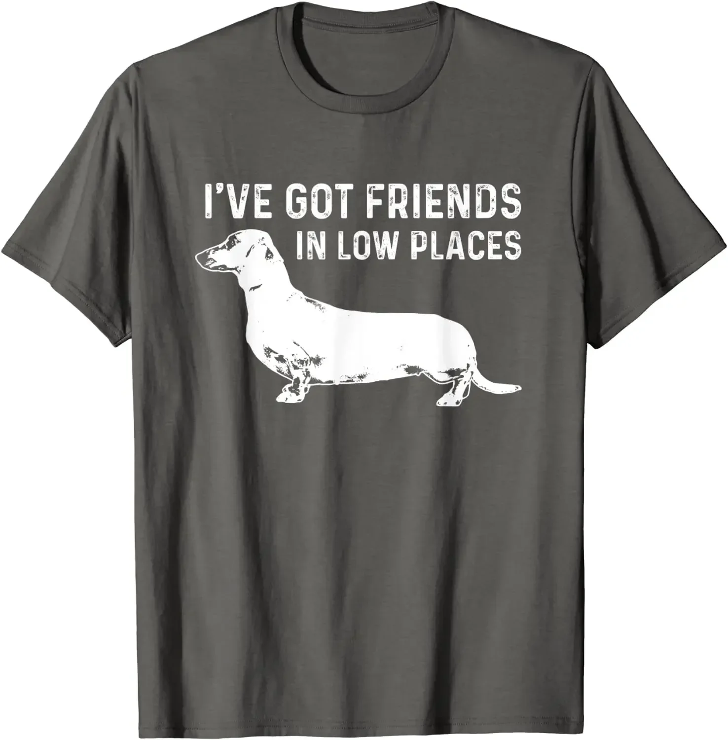 I've Got Friends in Low Places. Dachshund Dog Owner Gift T-Shirt 100% Cotton O-Neck Summer Short Sleeve Casual Mens T-shirt