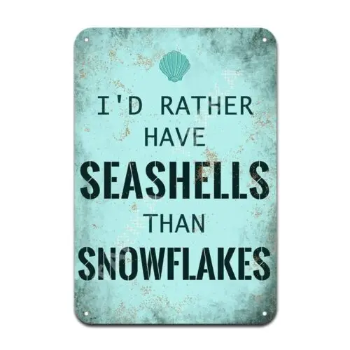 I'D Rather Have Seashells Than Snowflakes Iron Poster Painting Tin Sign Vinta... sign