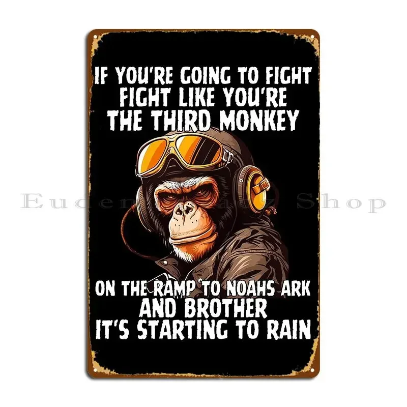 If You Re Going To Fight Fight Like You Re The Third Monkey Metal Sign Decoration Iron Party Garage Cinema Tin Sign Poster