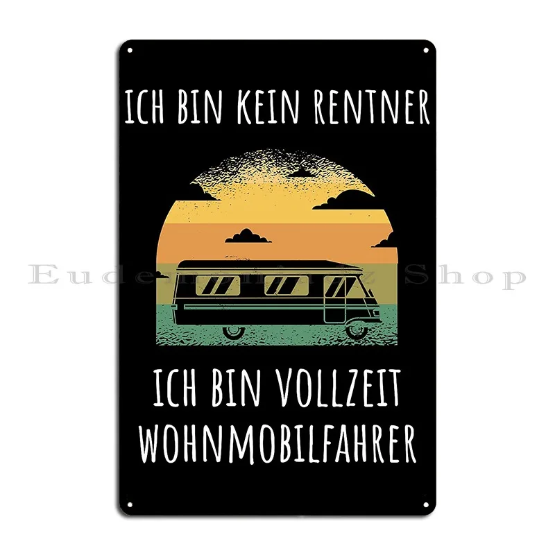 Not A Pensioner But A Full Time Motorhome Driver Metal Sign Customize Retro Iron Plaques Mural Tin Sign Poster