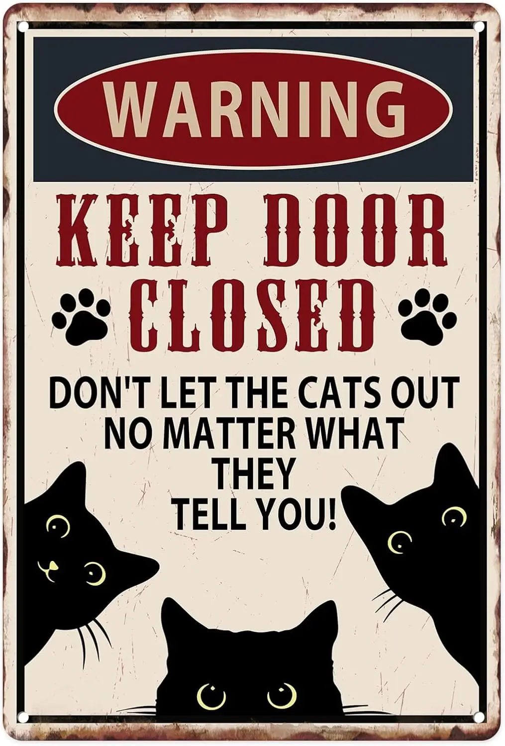 Metal Sign  , Funny Black Cat Warning Dont Let The Cats Out Vintage Tin Sign Wall Art Decor For Home, Living Room, Garden, Bedro