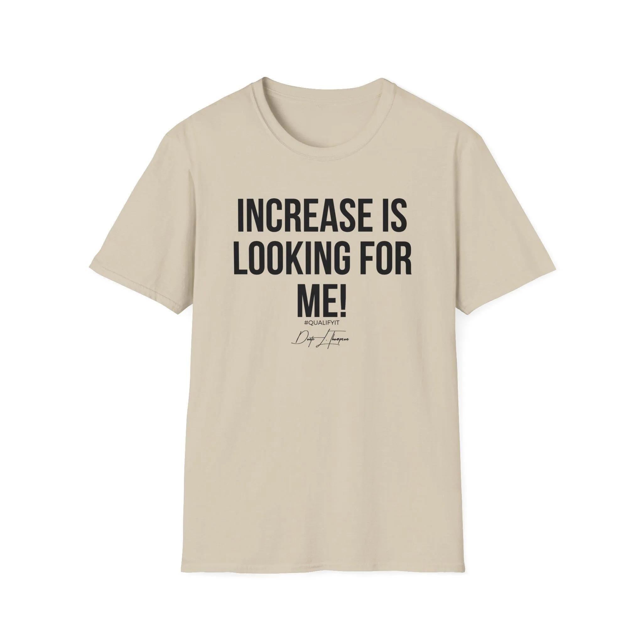 Increase Is Looking For Me T Shirt