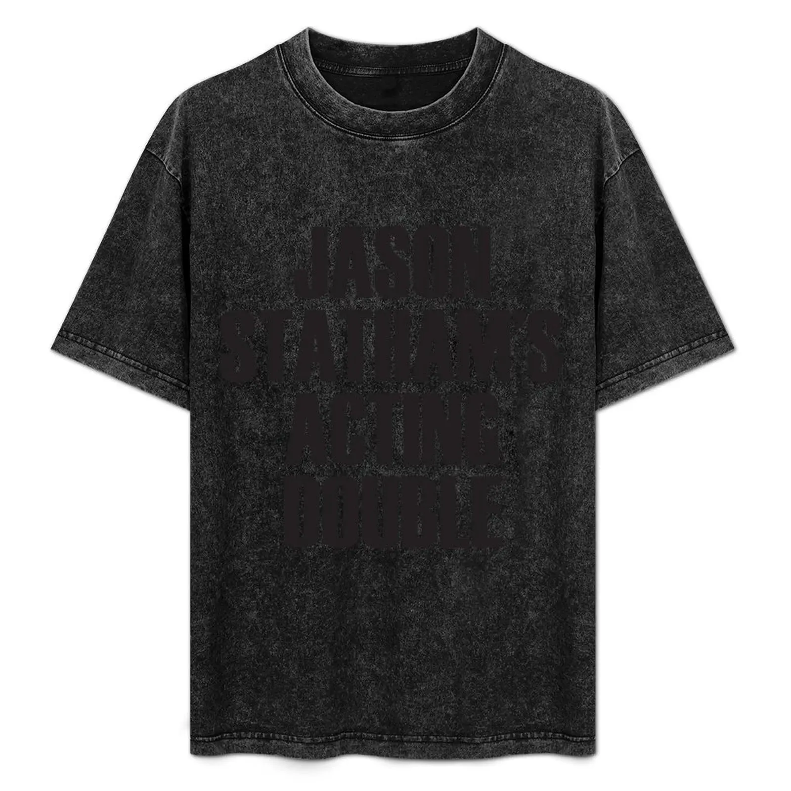 

Funny Gift Jason Stathams Acting Double Cute Gifts T-Shirt new gifts and t-shirts valentines clothes men workout shirt