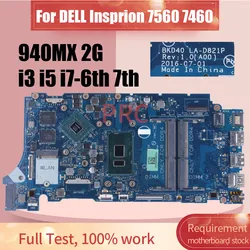 BKD40 LA-D821P For Dell Inspiron 7460 7560 Laptop Motherboard i3 I5 I7-6TH 7TH 940MX 4G 02PTF1 0K4HJG Notebook Mainboard Tested