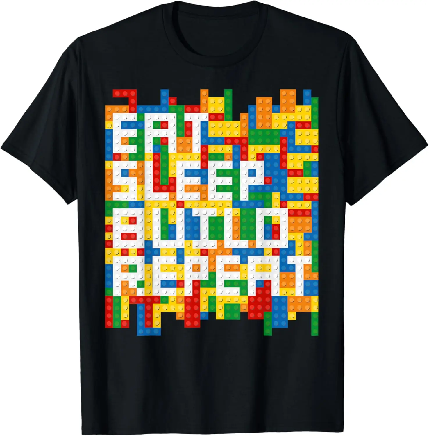 

Eat Sleep Build Repeat Play Toys Blocks Master Builder T-Shirt Men's and women's T-shirts